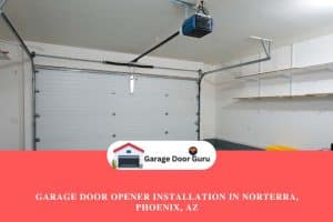 Garage Door Opener Installation in Norterra, Phoenix, AZ