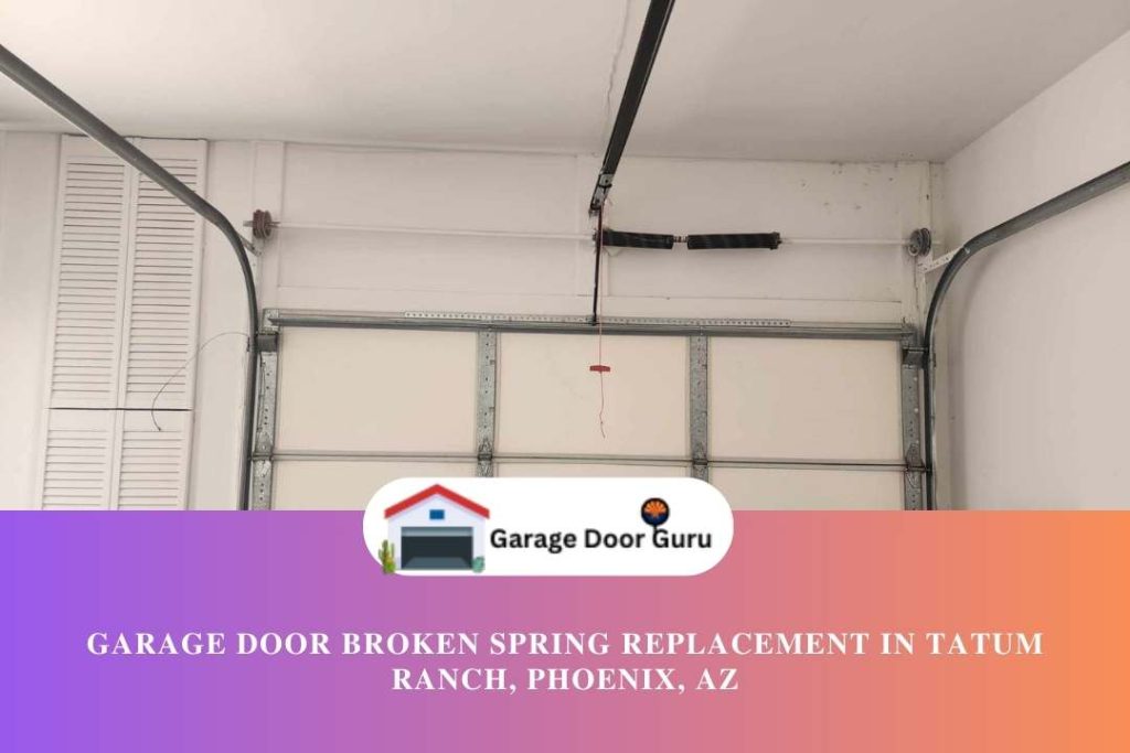 Garage Door Broken Spring Replacement in Tatum Ranch, Phoenix, AZ