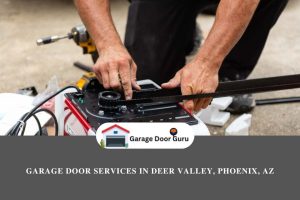 Garage Door Services in Deer Valley, Phoenix, AZ