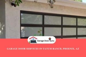 Garage Door Services in Tatum Ranch, Phoenix, AZ