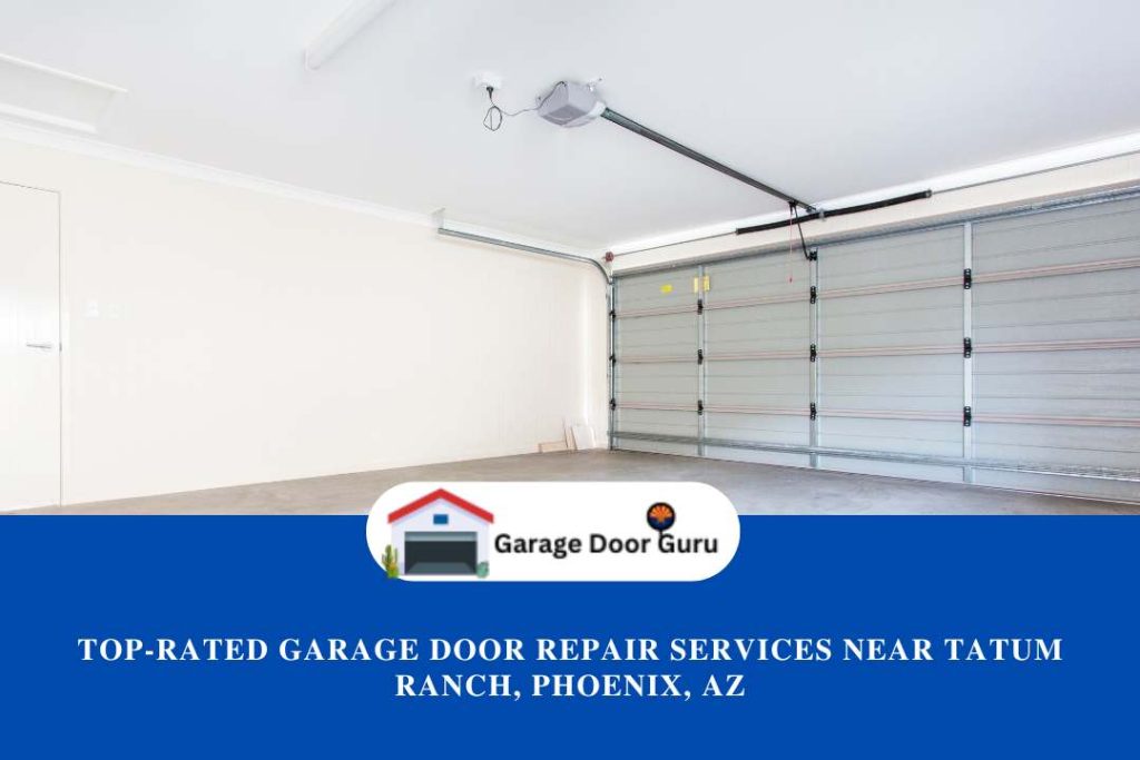 Top-Rated Garage Door Repair Services Near Tatum Ranch, Phoenix, AZ