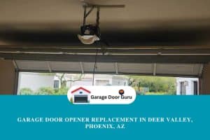 Garage Door Opener Replacement in Deer Valley, Phoenix, AZ