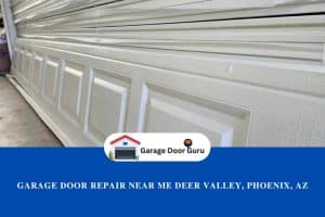 Garage Door Repair Near me Deer Valley, Phoenix, AZ