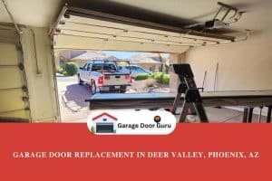 Garage Door Replacement in Deer Valley, Phoenix, AZ